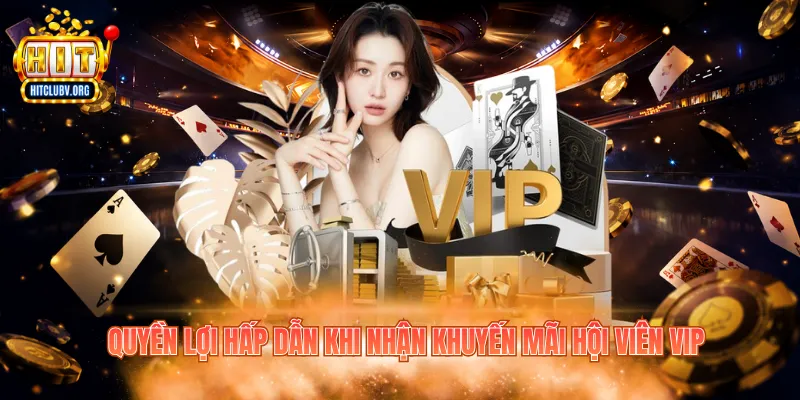 Quyền lợi hấp dẫn khi nhận khuyến mãi hội viên VIP